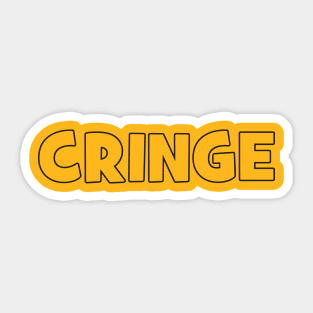 The Cringe Is Real - Can Live Without The Awkward Cringy Moments In Our Life Sticker